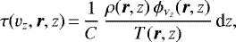 Mathematical equation: \begin{align*} \tau(v_z,\bm{r},z)\,{=}\,\frac{1}{C} \, \frac{\rho(\bm{r},z) \, \phi_{\nu_z}(\bm{r},z)} {T(\bm{r},z)} \, \textrm{d}z, \end{align*}