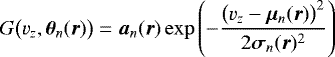 Mathematical equation: \begin{equation*} G\big(v_{z}, {\bm{\theta}}_n(\bm{r})\big) = \bm{a}_n(\bm{r}) \exp \left(- \frac{\big(v_{z} - {\bm{\mu}}_n(\bm{r})\big)^2}{2 {\bm{\sigma}}_n(\bm{r})^2} \right) \end{equation*}