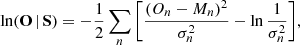 Mathematical equation: $$ \begin{aligned} \ln (\mathbf{O} \, | \, \mathbf{S} ) = -\frac{1}{2} \mathop {\sum }_n \bigg [ \frac{({O}_n - {M}_n)^2}{\sigma _n^2}-\ln \frac{1}{\sigma _n^2}\bigg ] , \end{aligned} $$