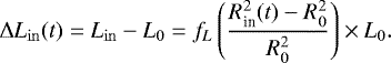 Mathematical equation: \begin{equation*}\Delta L_{\mathrm{in}}(t) = L_{\mathrm{in}} - L_0= f_L \left (\frac{R^2_{\textrm{in}}(t) - R^2_0}{R^2_0} \right ) \times L_0. \end{equation*}
