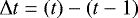 Mathematical equation: $\Delta t = \left(t\right)-\left(t-1\right)$