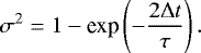 Mathematical equation: \begin{equation*}\sigma^2 = 1 - \textrm{exp}\left(-\frac{2\Delta t}{\tau} \right) .\end{equation*}