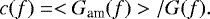 Mathematical equation: \begin{equation*}c(f) =<G_{\textrm{am}}(f)>/ G(f) .\end{equation*}