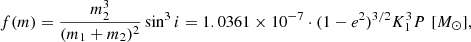 Mathematical equation: $$ \begin{aligned} f(m)=\frac{m_2^3}{(m_1+m_2)^2}\sin ^3 i=1.0361 \times 10^{-7}\cdot (1-e^2)^{3/2}K_1^3 P \,\,[M_{\odot }], \end{aligned} $$