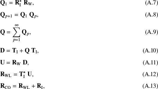 Mathematical equation: \begin{eqnarray}\hspace*{-4pt}& & \textbf{Q}_1 = \textbf{R}_{\textrm{I}}^* \hspace{0.1cm} \textbf{R}_{\textrm{W}},\\[5pt] \hspace*{-4pt}& & \textbf{Q}_{p+1} = \textbf{Q}_1 \hspace{0.1cm} \textbf{Q}_{p}, \\[5pt] \hspace*{-4pt}& & \textbf{Q} = \sum_{p=1}^{\infty} {\textbf{Q}}_p, \\[5pt] \hspace*{-4pt}& & \textbf{D} = \textbf{T}_{\textrm{I}} + \textbf{Q} \hspace{0.1cm} \textbf{T}_{\textrm{I}},\\[5pt] \hspace*{-4pt}& & \textbf{U} = \textbf{R}_{\textrm{W}} \hspace{0.1cm} \textbf{D},\\[5pt] \hspace*{-4pt}& & \textbf{R}_{\textrm{WL}} = \textbf{T}_{\textrm{I}}^* \hspace{0.1cm} \textbf{U},\\[5pt] \hspace*{-4pt}& & \textbf{R}_{\textrm{CO}} = \textbf{R}_{\textrm{WL}} + \textbf{R}_{\textrm{I}}, \end{eqnarray}