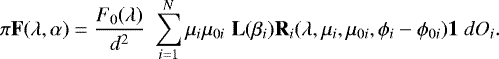 Mathematical equation: \begin{equation*} \pi {\textbf{F}}(\lambda,\alpha) = \frac{F_0(\lambda)}{d^2} \hspace*{0.1cm} \sum_{i=1}^{N} \mu_i \mu_{0i} \hspace*{0.1cm} \textbf{L}(\beta_i) \textbf{R}_i(\lambda,\mu_i,\mu_{0i},\phi_i-\phi_{0i}) \textbf{1} \hspace*{0.1cm} dO_i.\end{equation*}