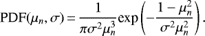 Mathematical equation: \begin{equation*} \textrm{PDF}(\mu_n,\sigma) \,{=}\, \frac{1}{\pi\sigma^2 \mu_n^3} \textrm{exp}\left(-\frac{1-\mu_n^2}{\sigma^2\mu_n^2}\right). \end{equation*}