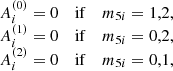 Mathematical equation: $$ \begin{aligned} \begin{array}{ccc} A_{i}^{(0)}=0&\mathrm{if}&m_{5i}=1,2\mathrm{,} \\ A_{i}^{(1)}=0&\mathrm{if}&m_{5i}=0,2\mathrm{,} \\ A_{i}^{(2)}=0&\mathrm{if}&m_{5i}=0,1\mathrm{,} \end{array} \end{aligned} $$