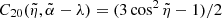 Mathematical equation: $ C_{20}(\tilde{ \eta},\tilde{\alpha}-\lambda )=(3\cos ^{2}\tilde{\eta}-1)/2 $