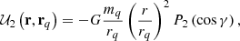 Mathematical equation: $$ \begin{aligned} \mathcal{U} _{2}\left( \mathbf r ,\mathbf r _{q}\right) =-G\frac{m_{q}}{r_{q}} \left( \frac{r}{r_{q}}\right) ^{2}P_{2}\left( \cos \gamma \right) \mathrm{,} \end{aligned} $$