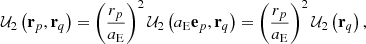 Mathematical equation: $$ \begin{aligned} \mathcal{U} _{2}\left( \mathbf r _p,\mathbf r _{q}\right) =\left( \frac{ r_p}{a_{\rm E}}\right) ^{2}\mathcal{U} _{2}\left( a_{\rm E}\mathbf e _p,\mathbf r _{q}\right) =\left( \frac{r_p}{a_{\rm E}}\right) ^{2}\mathcal{U} _{2}\left( \mathbf r _{q}\right) , \end{aligned} $$