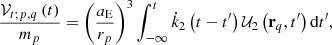 Mathematical equation: $$ \begin{aligned} \frac{\mathcal{V} _{t;p,q}\left( t\right) }{m_p}=\left( \frac{a_{\rm E}}{r_p} \right) ^{3}\int _{-\infty }^{t}\dot{k}_{2}\left( t-t^{\prime }\right) \mathcal{U} _{2}\left( \mathbf r _{q},t^{\prime }\right) \mathrm{d}t^{\prime } ,\end{aligned} $$