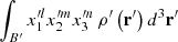 Mathematical equation: $ \smallint_{B^{\prime }}x_{1}^{\prime l}x_{2}^{\prime m}x_{3}^{\prime n}\,\rho ^{\prime }\left( \mathbf{r}^{\prime }\right) d^{3}\mathbf{r}^{\prime } $