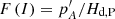Mathematical equation: $ F\left( I\right) =p_{A}^{\prime }/H_{\mathrm{d,P}} $