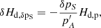Mathematical equation: $$ \begin{aligned} \delta H_{\rm d,\delta p_{S}}=-\frac{\delta p_{S}}{p_{A}^{\prime }}H_{\rm d,p} \mathrm{,} \end{aligned} $$