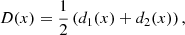 Mathematical equation: $$ \begin{aligned} D(x)=\frac{1}{2}\left(d_1(x)+d_2(x)\right), \end{aligned} $$