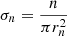 Mathematical equation: $ \sigma_{n}=\frac{n}{\pi r^{2}_{n}} $