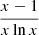 Mathematical equation: $ \frac{x-1}{x\ln{x}} $