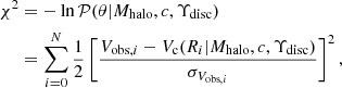 Mathematical equation: $$ \begin{aligned} \chi ^2&= -\ln {\mathcal{P} (\theta |M_{\mathrm{halo}},c,\Upsilon _{\mathrm{disc}})} \nonumber \\&= \sum _{i=0}^{N} \frac{1}{2}\left[\frac{V_{\mathrm{obs},i}- V_{\mathrm{c}}(R_i|M_{\mathrm{halo}},c,\Upsilon _{\mathrm{disc}})}{\sigma _{V_{\mathrm{obs},i}}}\right]^2 , \end{aligned} $$