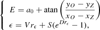 Mathematical equation: $$ \begin{aligned} {\left\{ \begin{array}{ll} E = a_0 + \mathrm{atan} \left(\dfrac{{ y}_O-{ y}_Z}{x_O-x_Z}\right) \\ \epsilon = Vr_{\epsilon } + S(e^{Dr_{\epsilon }}-1), \end{array}\right.} \end{aligned} $$