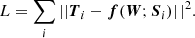 Mathematical equation: $$ \begin{aligned} L = \sum _i \left||{\boldsymbol{T}}_i - {\boldsymbol{f}}({\boldsymbol{W}};{\boldsymbol{S}}_i) \right||^2. \end{aligned} $$