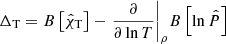 Mathematical equation: $$ \begin{aligned} {{\Delta }_{\rm T}}=B\left[ {{{\hat{\chi }}}_{\rm T}} \right]-{{\left. \frac{\partial }{\partial \ln T} \right|}_{\rho }}B\left[ \ln \hat{P} \right] \end{aligned} $$