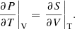 Mathematical equation: $$ \begin{aligned} {{\left. \frac{\partial P}{\partial T} \right|}_{\rm V}}={{\left. \frac{\partial S}{\partial V} \right|}_{\rm T}}. \end{aligned} $$