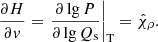 Mathematical equation: $$ \begin{aligned} \frac{\partial H}{\partial v}={{\left. \frac{\partial \lg P}{\partial \lg {{Q}_{\rm s}}} \right|}_{\rm T}}={{\hat{\chi }}_{\rho }}. \end{aligned} $$