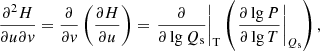Mathematical equation: $$ \begin{aligned} \frac{{{\partial }^{2}}H}{\partial u\partial v}=\frac{\partial }{\partial v}\left( \frac{\partial H}{\partial u} \right)={{\left. \frac{\partial }{\partial \lg {{Q}_{\rm s}}} \right|}_{\rm T}}\left( {{\left. \frac{\partial \lg P}{\partial \lg T} \right|}_{{{Q}_{\rm s}}}} \right), \end{aligned} $$