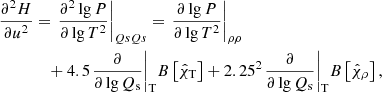 Mathematical equation: $$ \begin{aligned} \frac{{{\partial }^{2}}H}{\partial {{u}^{2}}}&={{\left. \frac{{{\partial }^{2}}\lg P}{\partial \lg {{T}^{2}}} \right|}_{QsQs}}= {{\left. \frac{\partial \lg P}{\partial \lg {{T}^{2}}} \right|}_{\rho \rho }}\nonumber \\&\quad +4.5{{\left. \frac{\partial }{\partial \lg {{Q}_{\rm s}}} \right|}_{\rm T}}B\left[ {{{\hat{\chi }}}_{\rm T}} \right]+ {{2.25}^{2}}{{\left. \frac{\partial }{\partial \lg {{Q}_{\rm s}}} \right|}_{\rm T}}B\left[ {{{\hat{\chi }}}_{\rho }} \right], \end{aligned} $$