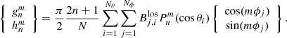 Mathematical equation: $$ \begin{aligned} \left\{ \begin{array}{cc} {{ g}}^{m}_{n} \\ h^{m}_{n} \end{array} \right\} = \frac{\pi }{2} \frac{2n+1}{N} \sum ^{N_\theta }_{i = 1} \sum ^{N_\phi }_{j = 1} B^\mathrm{los}_{j,i} P^{m}_{n}(\cos \theta _i) \left\{ \begin{array}{cc} \cos (m \phi _j) \\ \sin (m \phi _j) \end{array} \right\} . \end{aligned} $$