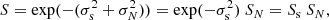 Mathematical equation: $$ \begin{aligned} S = \exp (-(\sigma _{\rm s}^2+\sigma _{N}^2)) = \exp (-\sigma _{\rm s}^2) ~S_{N} = S_{\rm s} ~S_{N},\end{aligned} $$