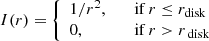 Mathematical equation: $$ \begin{aligned}&I(r) = {\left\{ \begin{array}{ll} 1/r^2,&\quad \mathrm{if } \,r\le r_{\mathrm{disk} }\\ 0,&\quad \mathrm{if } \,r>r_{\text{ disk}} \\ \end{array}\right.}\end{aligned} $$