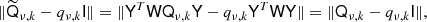 Mathematical equation: $$ \begin{aligned} \Vert {\widetilde{\mathsf{Q }}}_{\nu ,k} - q_{\nu ,k} \mathsf{I } \Vert = \Vert \mathsf{Y }^T \mathsf{W } \mathsf{Q }_{\nu ,k} \mathsf{Y } - q_{\nu ,k} \mathsf{Y }^T \mathsf{W } \mathsf{Y } \Vert = \Vert \mathsf{Q }_{\nu ,k} - q_{\nu ,k} \mathsf{I } \Vert , \end{aligned} $$