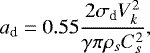 Mathematical equation: \begin{equation*} a_{\textrm{d}}=0.55 \frac{2 \sigma_{\textrm{d}} V_k^2}{ \gamma \pi \rho_s C_s^2 } ,\end{equation*}