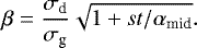 Mathematical equation: \begin{equation*}\beta= \frac{ \sigma_{\textrm{d}}}{\sigma_{\textrm{g}}}\sqrt{1+st/\alpha_{\textrm{mid}}} .\end{equation*}