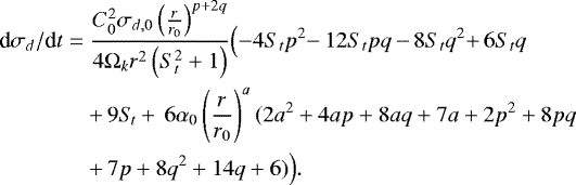 Mathematical equation: \begin{eqnarray*}&& \displaystyle\hspace*{-6pt} \textrm{d}\sigma_{d}/\textrm{d}t=\frac{C_{0}^{2} \sigma_{d,0} \left(\frac{r}{r_{0}}\right)^{p+2q} }{4 \Omega_k r^{2} \left(S_{t}^{2} + 1\right)} \Big({-}4 S_{t} p^{2}{-}\, 12 S_{t} p q \,{-}\, 8 S_{t} q^{2}{+}\, 6 S_{t} q \nonumber\\ && \displaystyle\hspace*{-6pt}\qquad\qquad {+}\, 9 S_{\!t} +\,6 \alpha_{0} \left(\frac{r}{r_{0}}\right)^{a} (2 a^{2} + 4 a p + 8 a q + 7 a + 2 p^{2} + 8 p q\nonumber\\ && \displaystyle\hspace*{-6pt}\qquad\qquad +\,7 p + 8 q^{2} + 14 q + 6)\Big).\hspace*{-12pt}\end{eqnarray*}