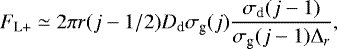 Mathematical equation: \begin{equation*} F_{\textrm{L+}}\simeq 2 \pi r(j-1/2) D_{\textrm{d}} \sigma_{\textrm{g}}(j)\frac{\sigma_{\textrm{d}}(j-1)}{\sigma_{\textrm{g}}(j-1)\Delta_r}, \end{equation*}