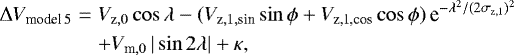 Mathematical equation: \begin{eqnarray*} \Delta V_{\textrm{model}\,5} & = & V_{\textrm{z},0} \cos{\lambda} - (V_{\textrm{z},1,\textrm{sin}} \sin{\phi} + V_{\textrm{z,1,cos}} \cos{\phi}) \, \textrm{e}^{-\lambda^2/(2 \sigma_{\textrm{z},1})^2} \nonumber \\ && + V_{\textrm{m},0}\, |\sin{2\lambda}| + \kappa,\end{eqnarray*}
