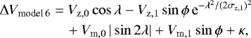 Mathematical equation: \begin{equation*} \begin{split} \Delta V_{\textrm{model}\,6} =\ & V_{\textrm{z},0} \cos{\lambda} - V_{\textrm{z},1} \sin{\phi} \, \textrm{e}^{-\lambda^2/(2 \sigma_{\textrm{z},1})^2} \\ &\! + V_{\textrm{m},0}\, |\sin{2\lambda}| + V_{\textrm{m},1}\sin{\phi} + \kappa,\end{split} \end{equation*}