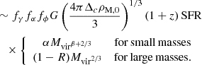 $$ \begin{aligned}&\sim f_\gamma f_\alpha f_\phi G \left( \frac{4\pi \Delta _c\rho _{\rm {M,0}}}{3} \right)^{1/3} (1+z) \,\mathrm{SFR} \nonumber \\&\quad \times \left\{ \begin{array}{cc} \alpha M_{\mathrm{{vir}}^{\beta +2/3}}&\mathrm{{for\,small\,masses}} \\ (1-R) M_{\mathrm{{vir}}^{2/3}}&\mathrm{{for\,large\,masses}.} \\ \end{array} \right. \end{aligned} $$
