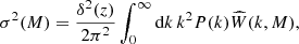 $$ \begin{aligned} \sigma ^2(M) = \frac{\delta ^2(z)}{2\pi ^2} \int _0^\infty \mathrm{d}k \, k^2 P(k) \widehat{W}(k,M), \end{aligned} $$