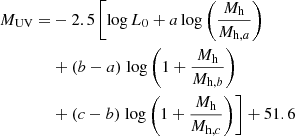 $$ \begin{aligned} M_{\rm {UV}} =& -2.5 \left[ \log L_0 + a \log \left( \frac{M_{\rm {h}}}{M_{\mathrm{h} ,a}} \right) \right. \nonumber \\ &+ (b-a)\left. \log \left(1 + \frac{M_{\rm {h}}}{M_{\mathrm{h} ,b}} \right) \right. \\ &+ (c-b)\left. \log \left(1 + \frac{M_{\rm {h}}}{M_{\mathrm{h} ,c}} \right) \right] + 51.6 \nonumber \end{aligned} $$
