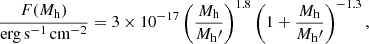 $$ \begin{aligned} \frac{F(M_{\rm {h}})}{\mathrm{erg\,s}^{-1}\,\mathrm{cm}^{-2}} = 3\times 10^{-17} \left( \frac{M_{\rm {h}}}{M_{\rm {h}}\prime } \right)^{1.8} \left( 1 + \frac{M_{\rm {h}}}{M_{\rm {h}}\prime } \right)^{-1.3}, \end{aligned} $$