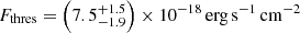 $ F_\mathrm{{thres}} = \left(7.5_{-1.9}^{+1.5}\right)\times 10^{-18}\,\mathrm{erg\,s}^{-1}\,\mathrm{cm}^{-2} $