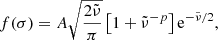 $$ \begin{aligned} f(\sigma ) = A \sqrt{\frac{2\tilde{\nu }}{\pi }} \left[ 1 + \tilde{\nu }^{-p} \right] \mathrm{e}^{-\tilde{\nu }/2}, \end{aligned} $$