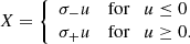 $$ \begin{aligned} {X} = \left\{ \begin{array}{ll} \sigma _{-} u&\mathrm{{for}} \quad u \le 0\\ {\sigma _{+}} u&\mathrm{{for}} \quad u \ge 0. \end{array} \right. \end{aligned} $$