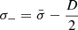 $$ \begin{aligned}&\sigma _{-} = \bar{\sigma } - \frac{D}{2} \end{aligned} $$