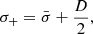 $$ \begin{aligned}&{\sigma _{+}} = \bar{\sigma } + \frac{D}{2}, \end{aligned} $$