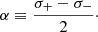 $$ \begin{aligned}&\alpha \equiv \frac{\sigma _{+} - \sigma _{-}}{2} \cdot \end{aligned} $$